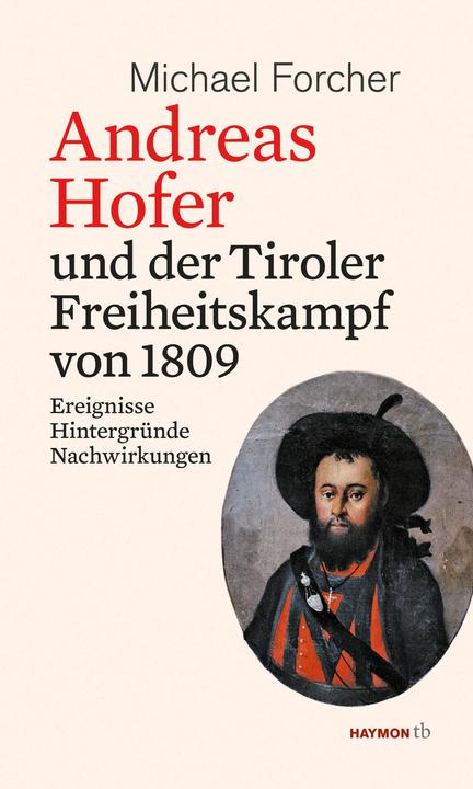 Produktbild Andreas Hofer und der Tiroler Freiheitskampf von 1809 (Deutsch, Michael Forcher, 2023)