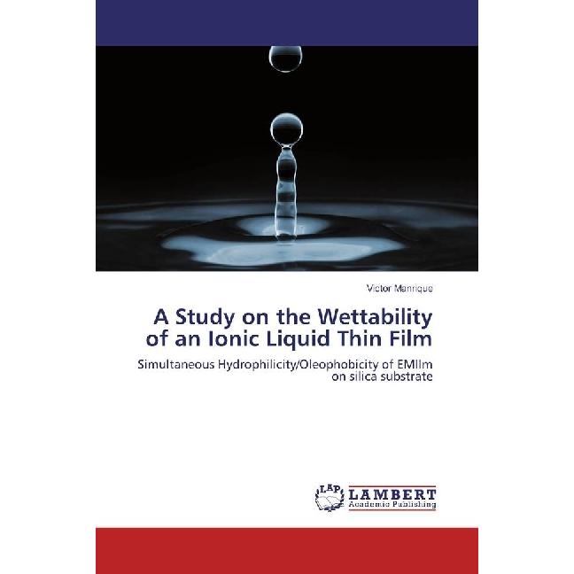 A Study on the Wettability of an Ionic Liquid Thin Film, Fachbücher von Victor Manrique