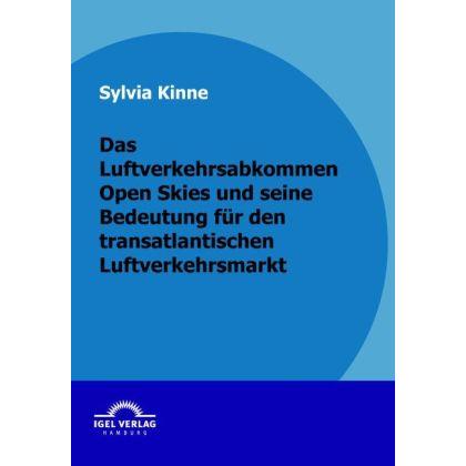 Das Luftverkehrsabkommen Open Skies und seine Bedeutung für den transatlantischen Luftverkehrsmarkt, Fachbücher