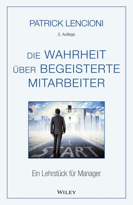 Produktbild Die Wahrheit über begeisterte Mitarbeiter (Deutsch, Patrick M. Lencioni, 2016)
