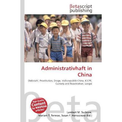 Administrativhaft in China, Fachbücher von Lambert M. Surhone, Mariam T. Tennoe, Susan F. Henssonow