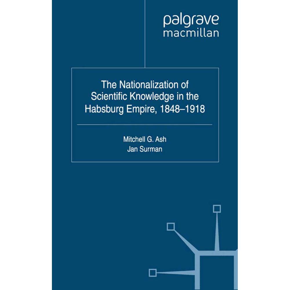 The Nationalization of Scientific Knowledge in the Habsburg Empire, 1848-1918, Fachbücher von J. Surman, Ash