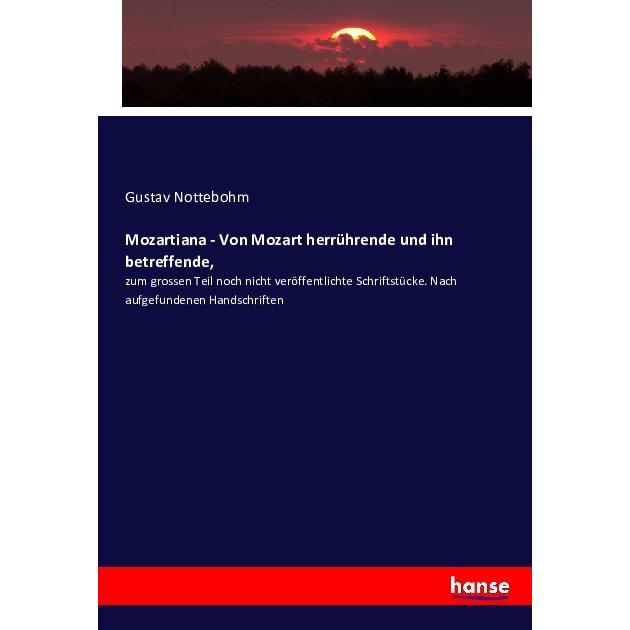 Mozartiana - Von Mozart herrührende und ihn betreffende, Fachbücher von Gustav Nottebohm