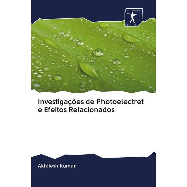 Investigações de Photoelectret e Efeitos Relacionados, Fachbücher von Akhilesh Kumar