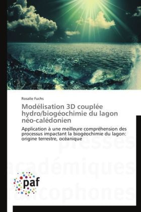 Produktbild Modélisation 3D couplée hydro/biogéochimie du lagon néo-calédonien (Rosalie Fuchs, 2014)