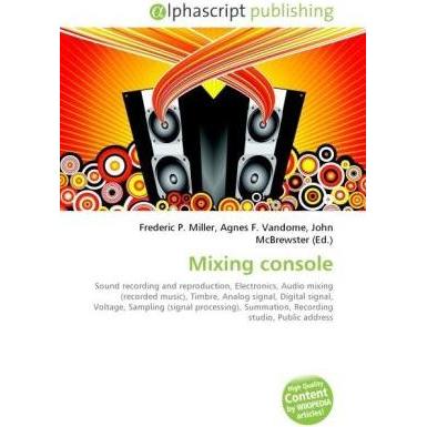 Mixing console, Fachbücher von Agnes F. Vandome, Frederic P. Miller, John McBrewster