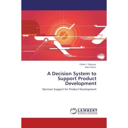 A Decision System to Support Product Development, Fachbücher von Alan Harris, Chike F. Oduoza