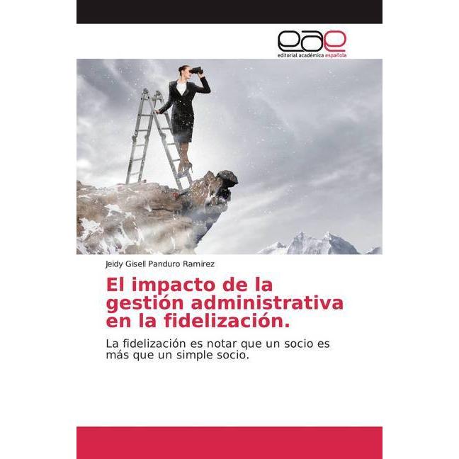El impacto de la gestión administrativa en la fidelización., Fachbücher von Jeidy Gisell Panduro Ramirez