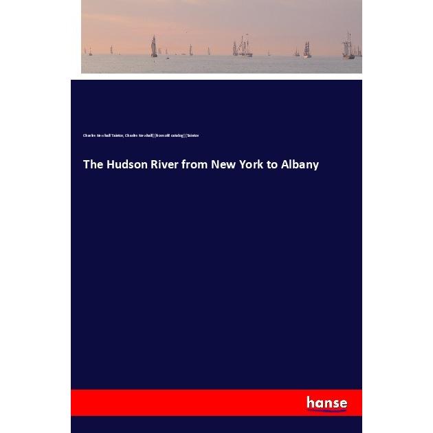 The Hudson River from New York to Albany, Ratgeber von Charles Newhall Taintor