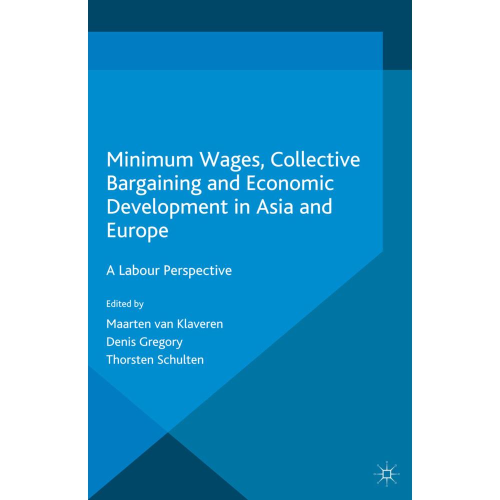 Minimum Wages, Collective Bargaining and Economic Development in Asia and Europe, Fachbücher von Thorsten Schulten, Maar...