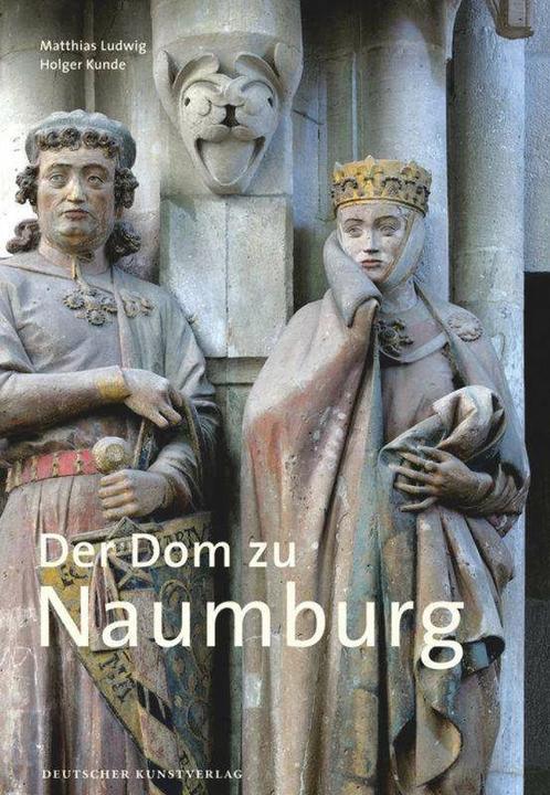 Produktbild Der Dom zu Naumburg (Deutsch, Holger Kunde, Matthias Ludwig, 2018)