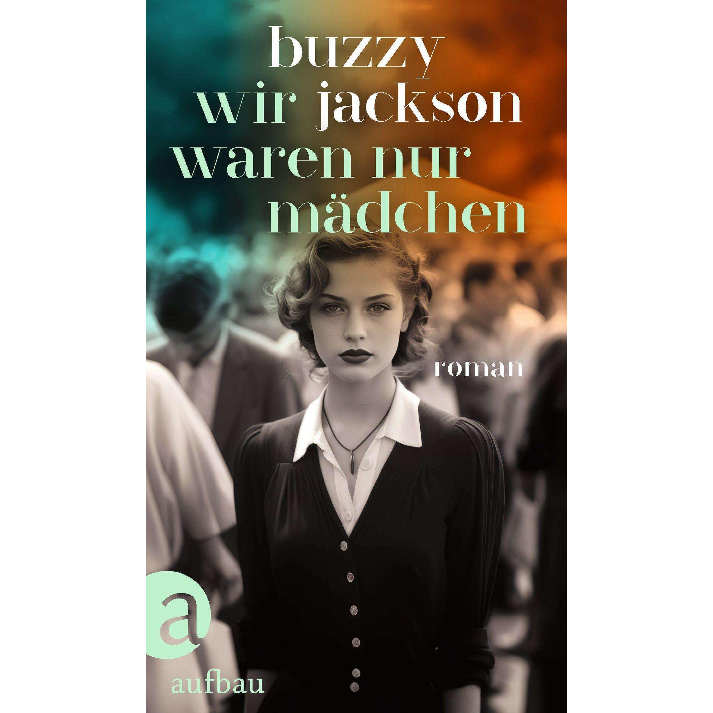 Wir waren nur Mädchen, Belletristik von Buzzy Jackson