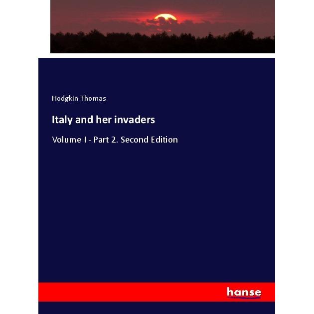 Italy and her invaders, Fachbücher von Hodgkin Thomas