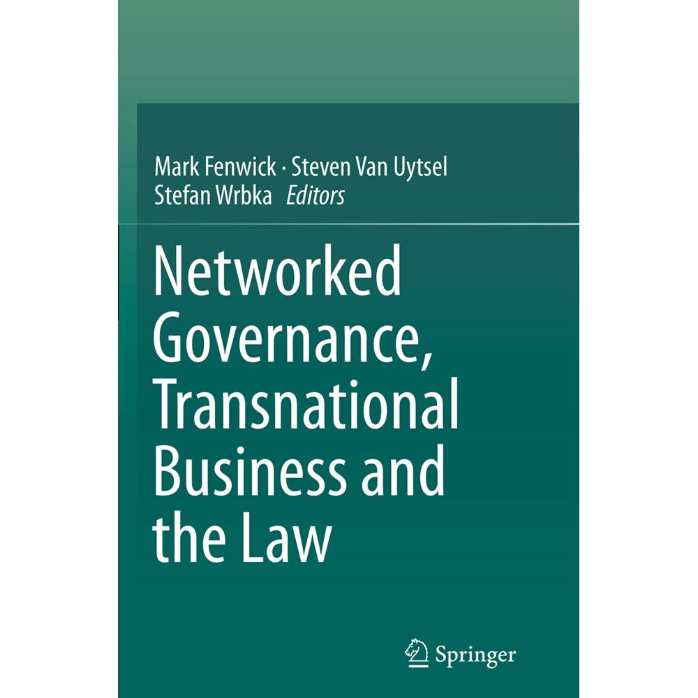 Networked Governance, Transnational Business and the Law, Fachbücher von Mark Fenwick, Steven Van Uytsel, Stefan Wrbka