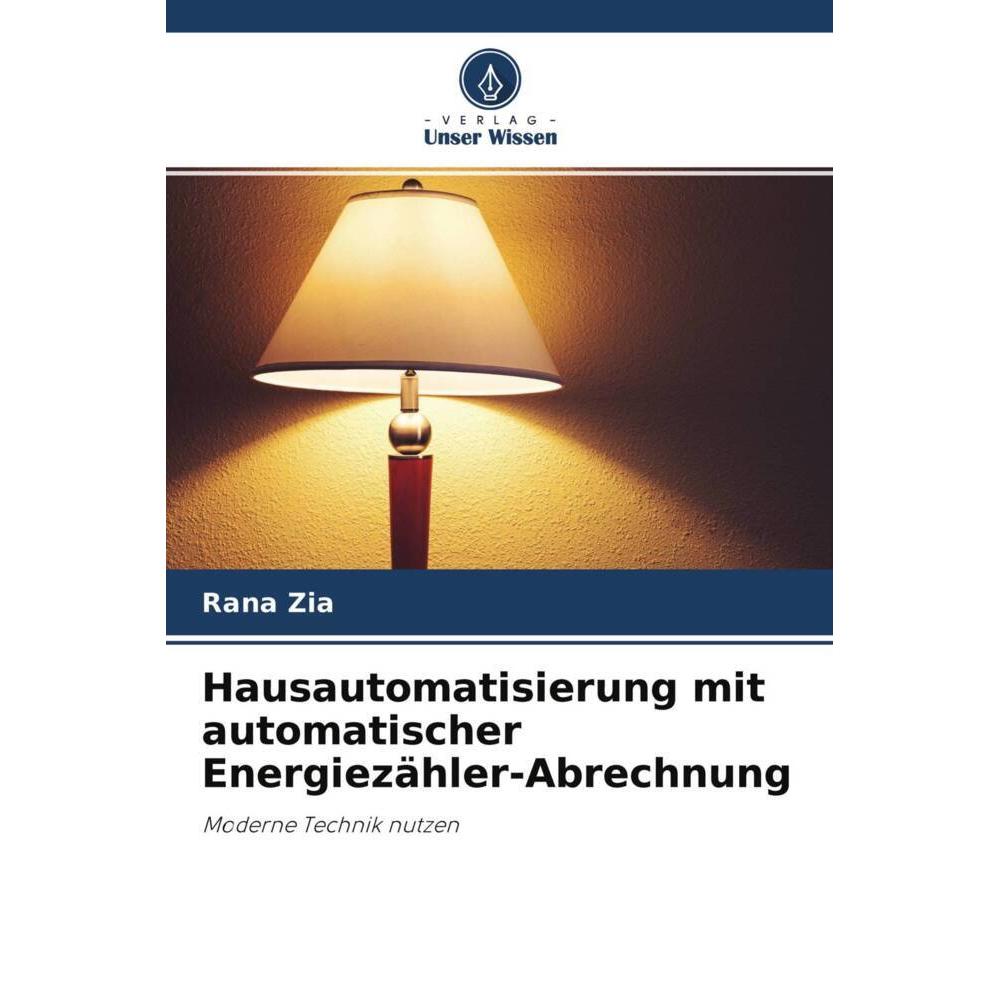 Hausautomatisierung mit automatischer Energiezähler-Abrechnung, Fachbücher von Rana Zia