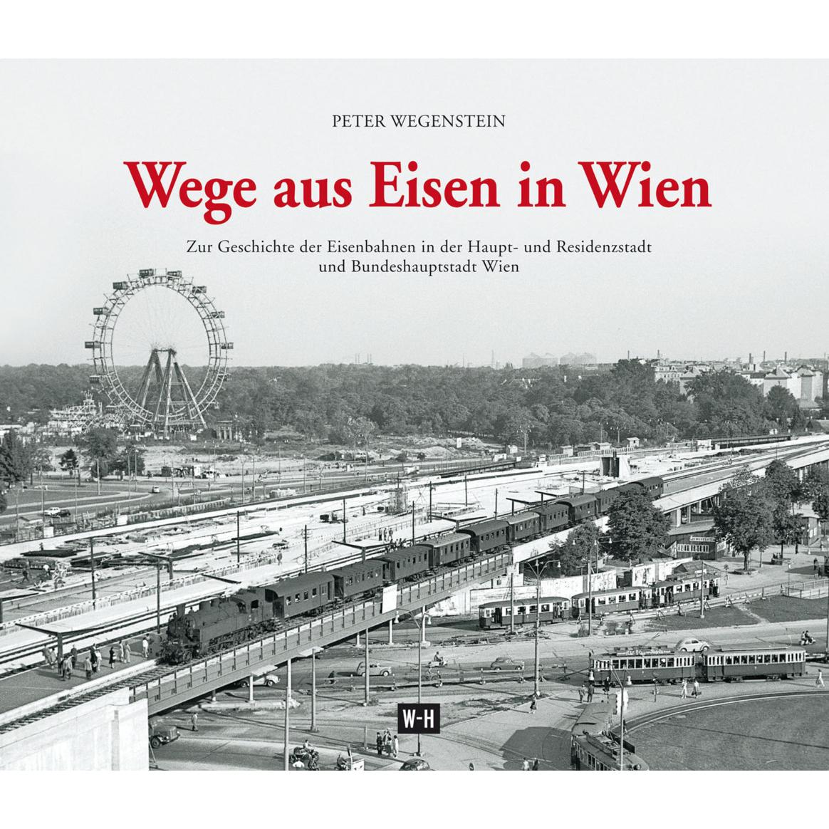 Wege aus Eisen in Wien, Sachbücher von Peter Wegenstein