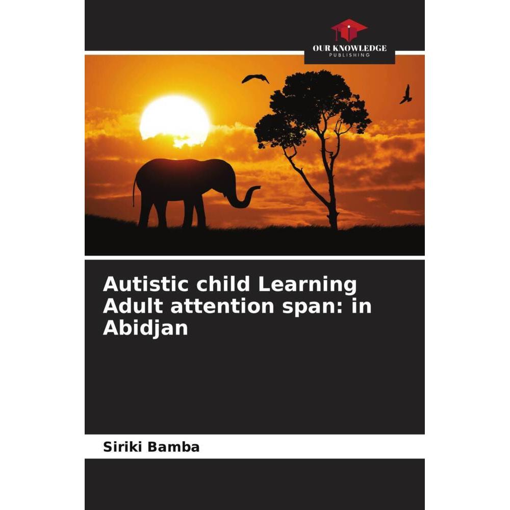 Autistic child Learning Adult attention span: in Abidjan, Fachbücher von Siriki Bamba