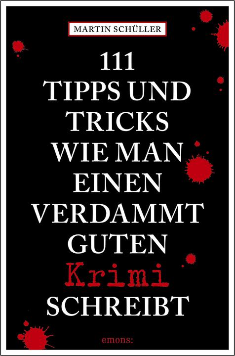 Produktbild 111 Tipps und Tricks, wie man einen verdammt guten Krimi schreibt (Deutsch, Martin Schüller, 2018)