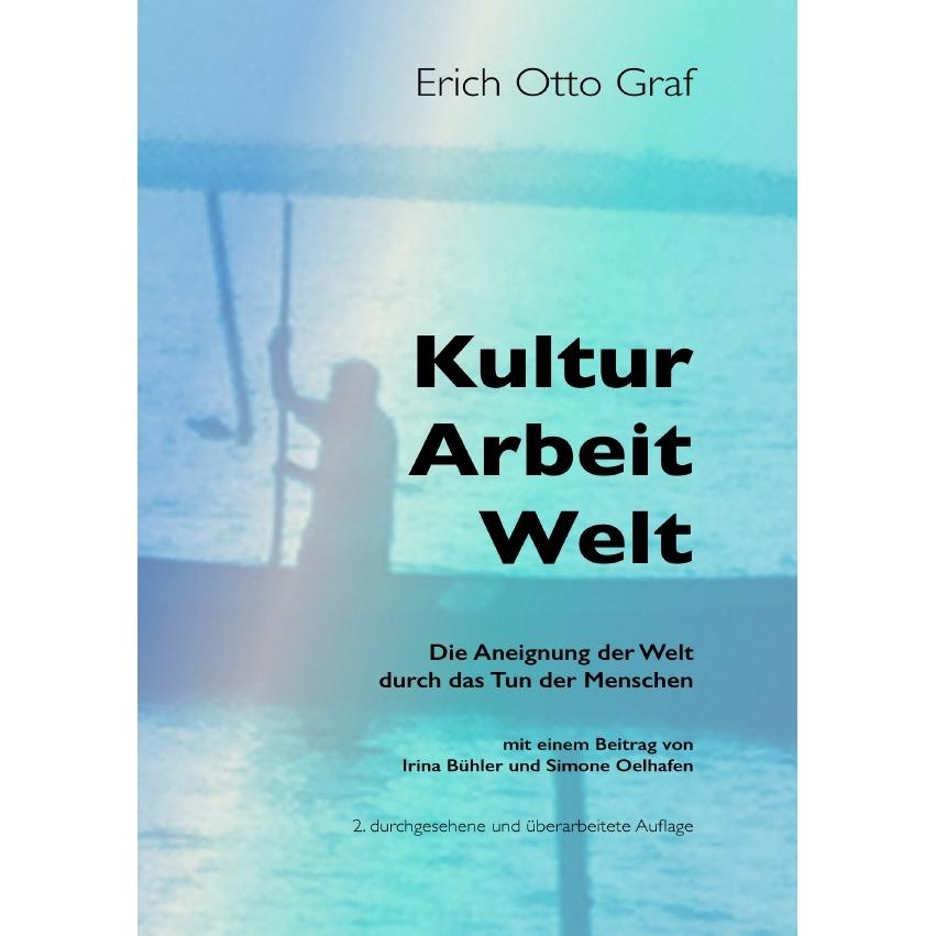 Kultur, Arbeit, Welt, Sachbücher von Erich Otto Graf