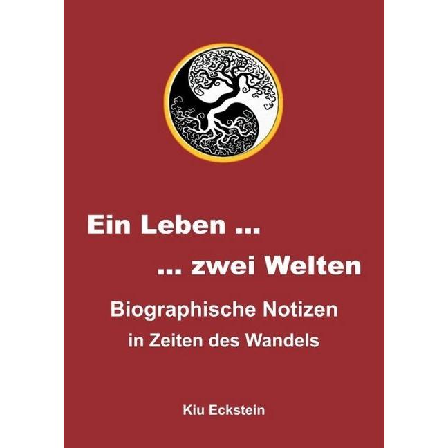 Ein Leben... zwei Welten, Sachbücher von Kiu Eckstein