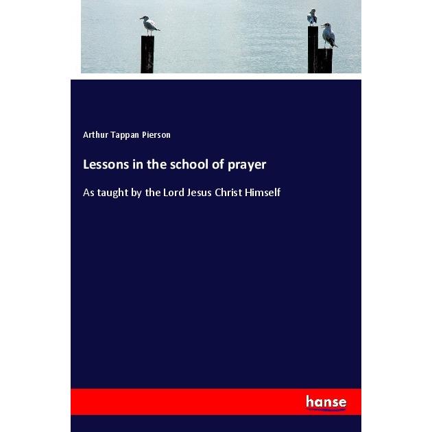 Lessons in the school of prayer, Schulbücher von Arthur T. Pierson