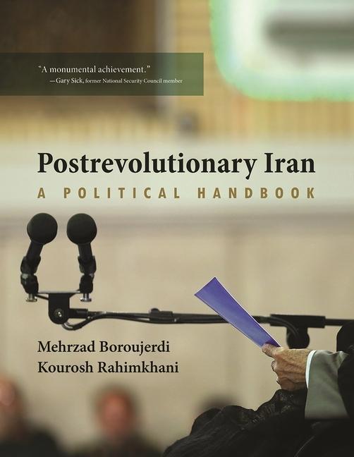 Produktbild Postrevolutionary Iran: A Political Handbook (Englisch, Kourosh Rahimkhani, Mehrzad Boroujerdi, 2018)