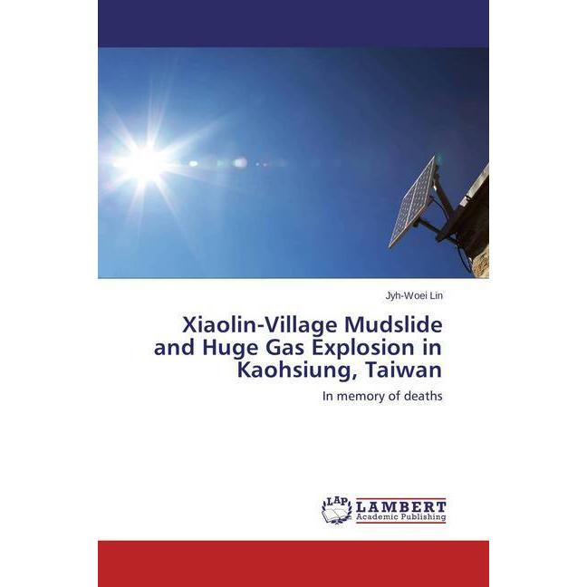 Xiaolin-Village Mudslide and Huge Gas Explosion in Kaohsiung, Taiwan, Fachbücher von Jyh-Woei Lin