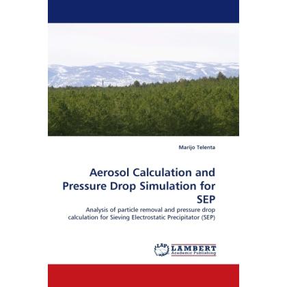 Aerosol Calculation and Pressure Drop Simulation for SEP, Fachbücher von Marijo Telenta