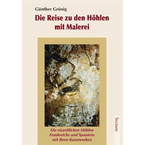 Die Reise zu den Höhlen mit Malerei, Sachbücher von Günther Grünig