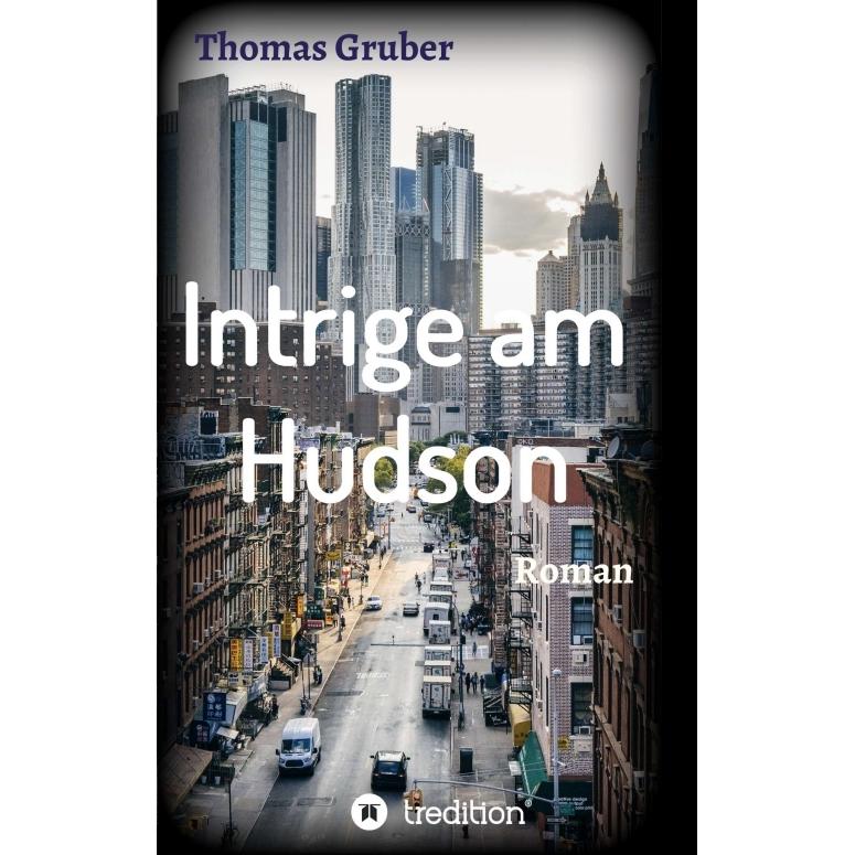 Intrige am Hudson, Belletristik von Thomas Gruber