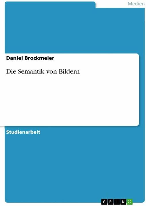 Produktbild Die Semantik von Bildern (Deutsch, Daniel Brockmeier, 2010)