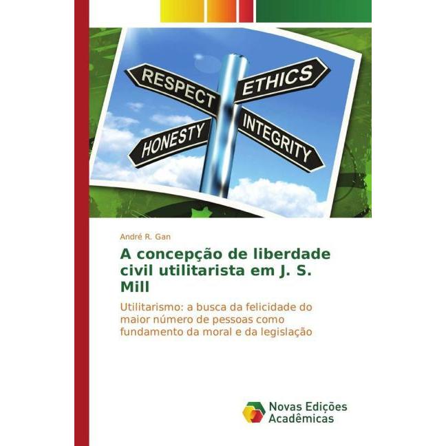 A concepção de liberdade civil utilitarista em J. S. Mill, Sachbücher
