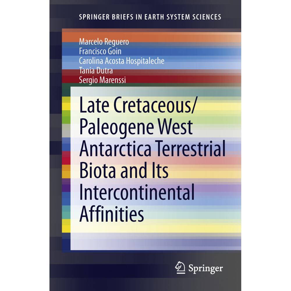 Late Cretaceous/Paleogene WANT Terrestrial Biota and its Intercontinental Affinities, Fachbücher von Francisco Goin, Tan...