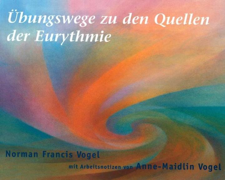 Produktbild Übungswege zu den Quellen der Eurythmie (Deutsch, Norman F. Vogel, 2002)