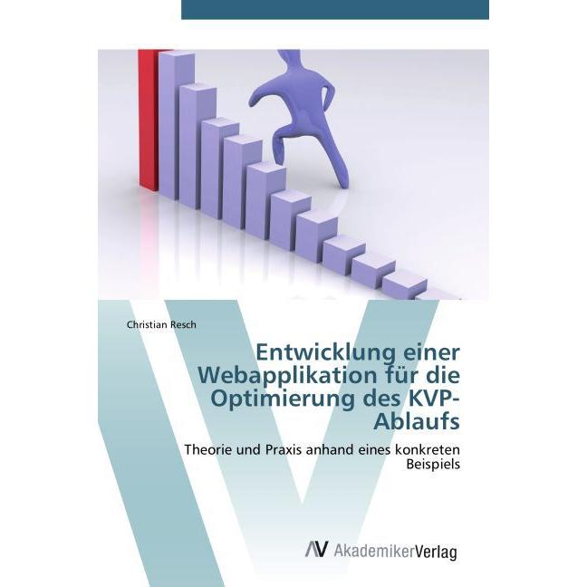 Entwicklung einer Webapplikation für die Optimierung des KVP-Ablaufs, Fachbücher von Christian Resch