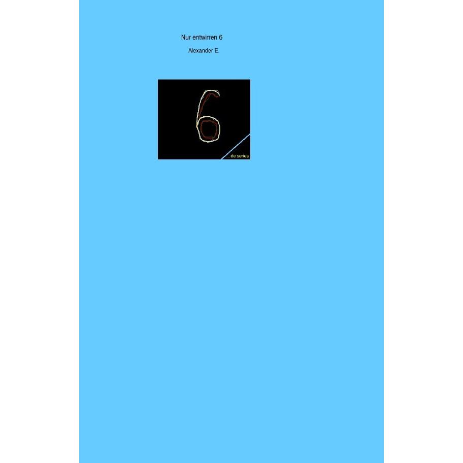 Nur entwirren 6, Sachbücher von Alexander E.