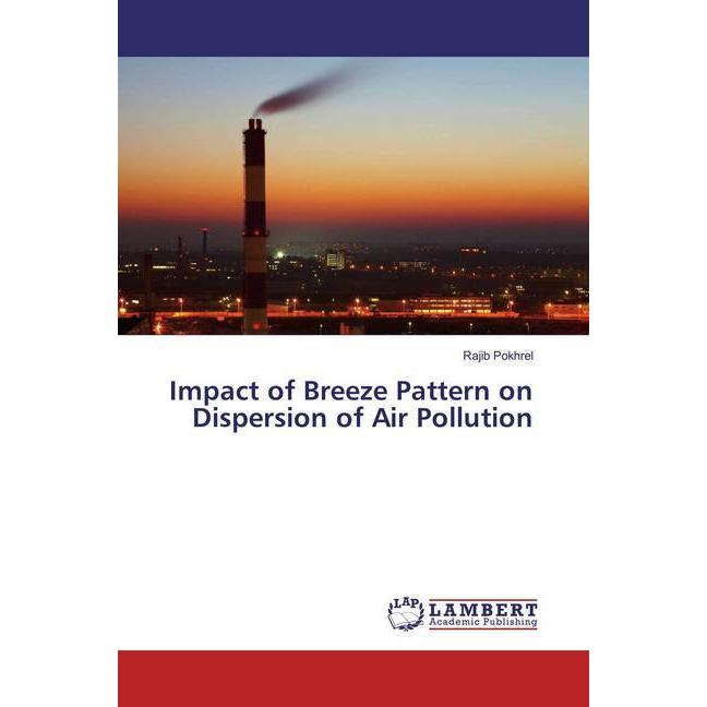 Impact of Breeze Pattern on Dispersion of Air Pollution, Fachbücher von Rajib Pokhrel