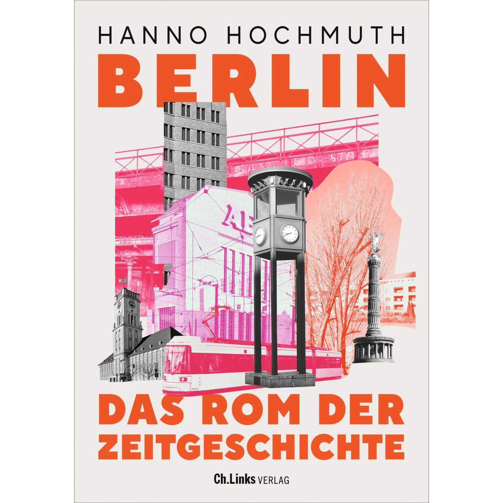 Berlin. Das Rom der Zeitgeschichte, Sachbücher von Hanno Hochmuth