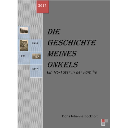 Die Geschichte meines Onkels - Ein NS-Täter in der Familie, Belletristik von Doris Johanna Bockholt