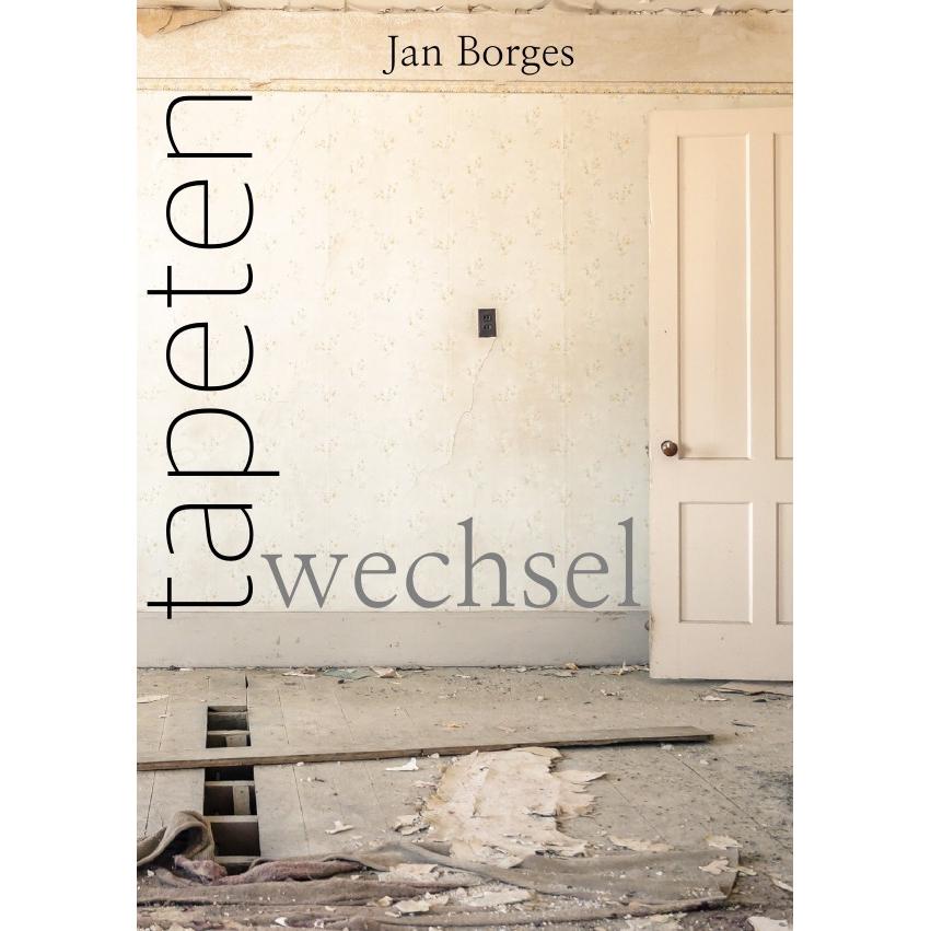 tapeten:wechsel, Belletristik von Jan Borges