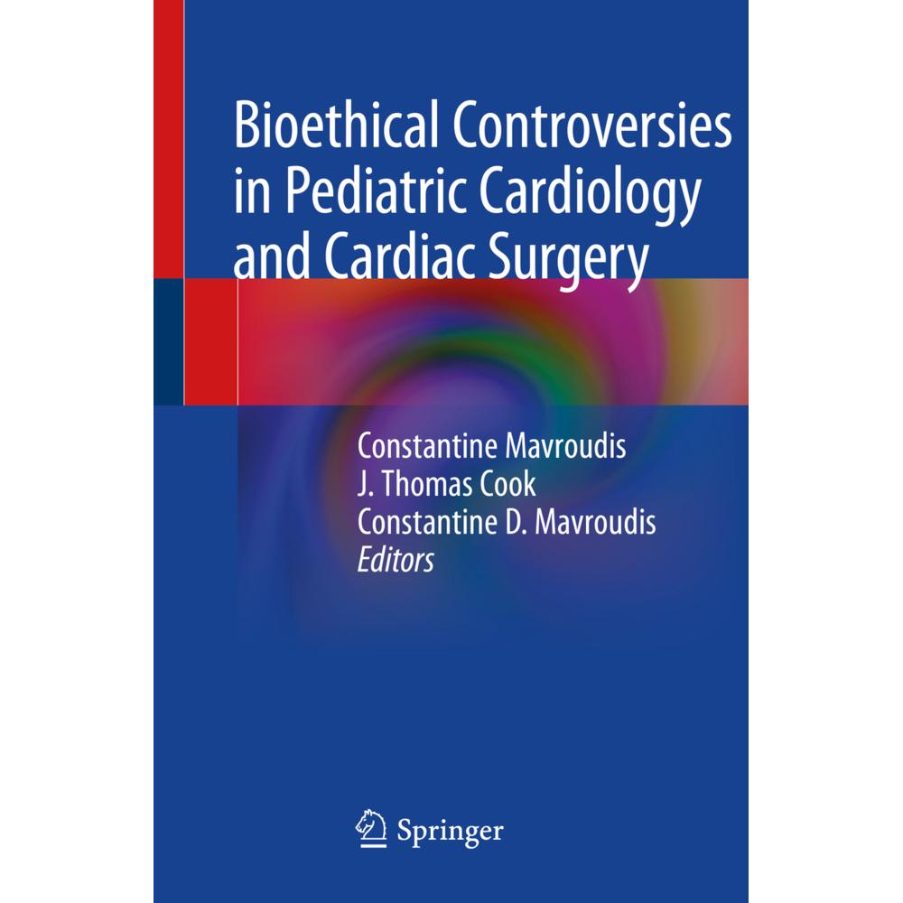 Bioethical Controversies in Pediatric Cardiology and Cardiac Surgery, Fachbücher von Constantine Mavroudis, Constantine ...