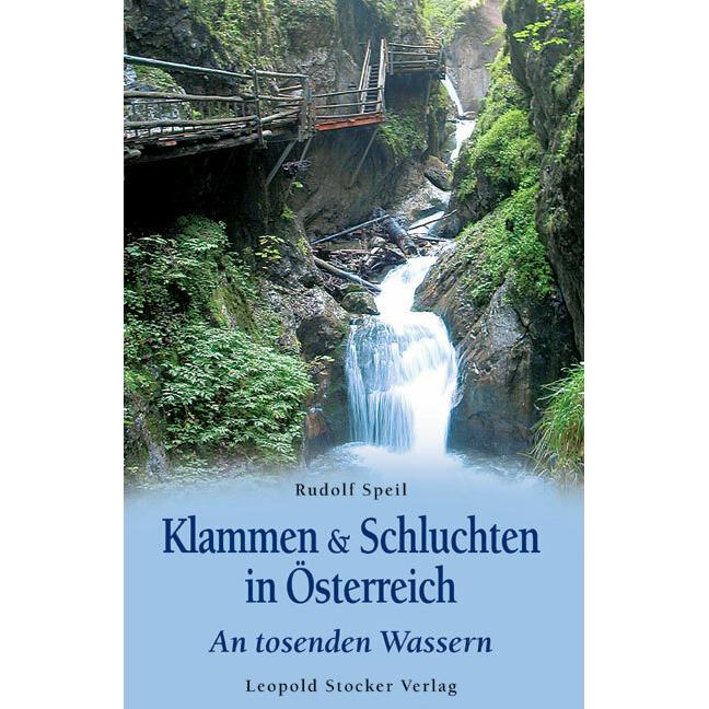 Klammen & Schluchten in Österreich, Ratgeber von Rudolf Speil