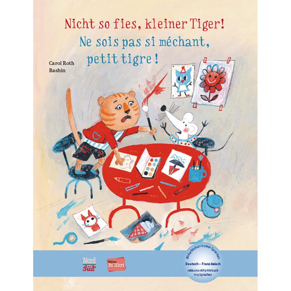 Nicht so fies, kleiner Tiger! Deutsch-Französisch, Kinderbücher von Carol Roth
