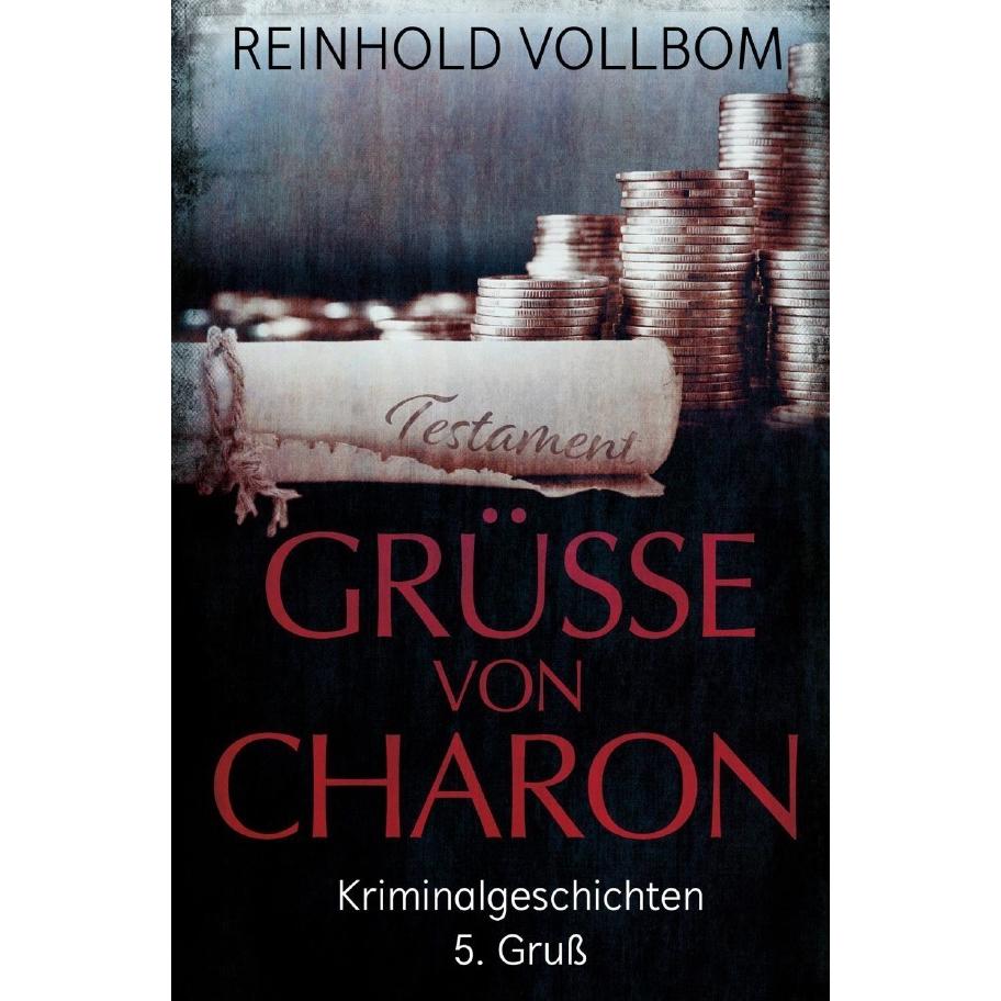 Grüsse von Charon 5. Gruss, Belletristik von Reinhold Vollbom