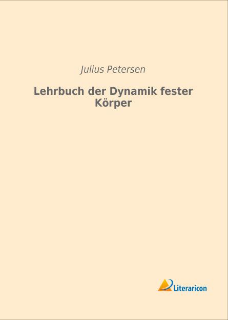 Produktbild Lehrbuch der Dynamik fester Körper (Deutsch, Julius Petersen, 2015)