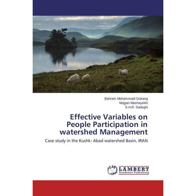 Effective Variables on People Participation in watershed Management, Fachbücher von Bahram Mohammadi Golrang, S. H. R. S...