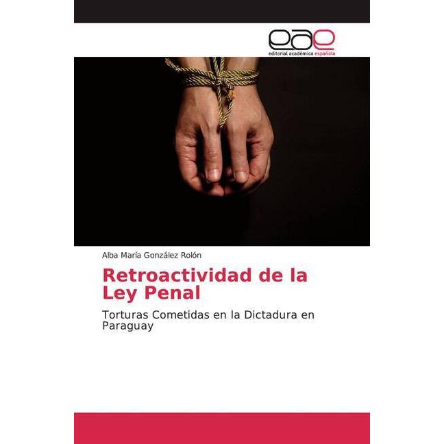 Retroactividad de la Ley Penal, Fachbücher von Alba María González Rolón