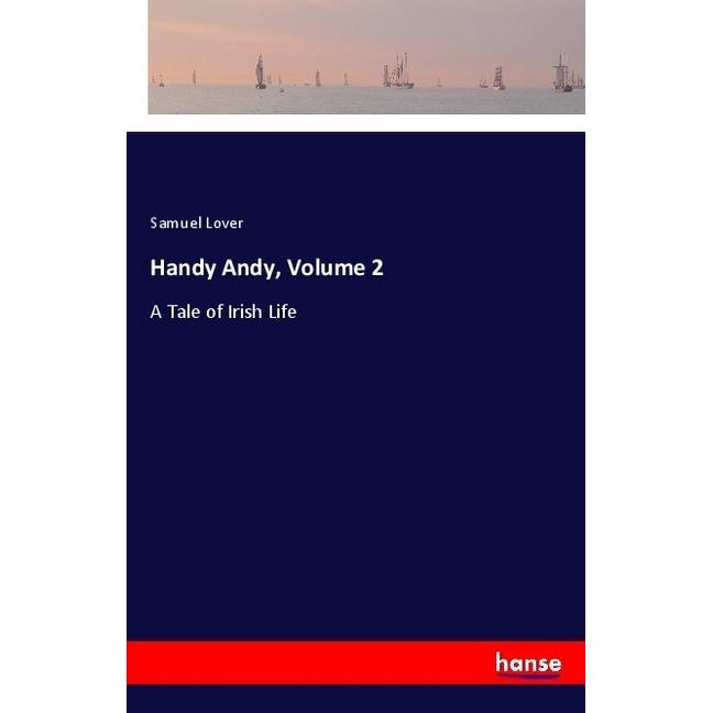 Handy Andy, Volume 2, Belletristik von Samuel Lover