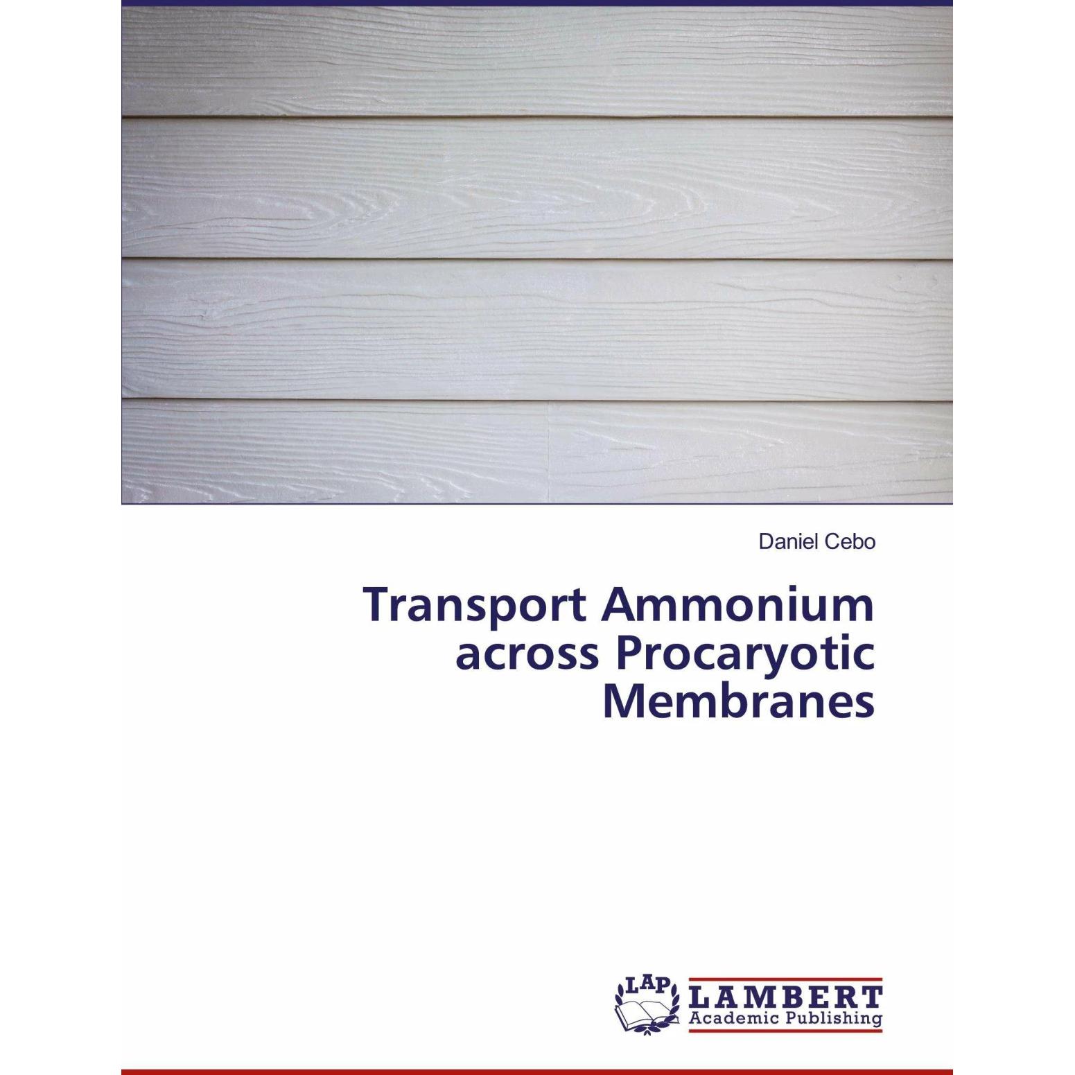 Transport Ammonium across Procaryotic Membranes, Fachbücher von Daniel Cebo