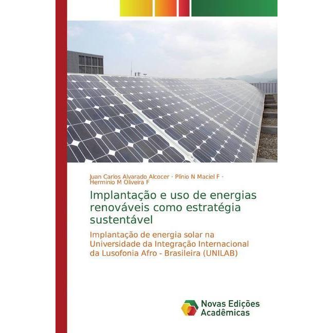 Implantação e uso de energias renováveis como estratégia sustentável, Fachbücher von Juan Carlos Alvarado Alcocer, Hermi...
